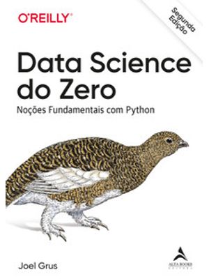 Data Science do Zero - 2º Edição: Noções Fundamentais com Python