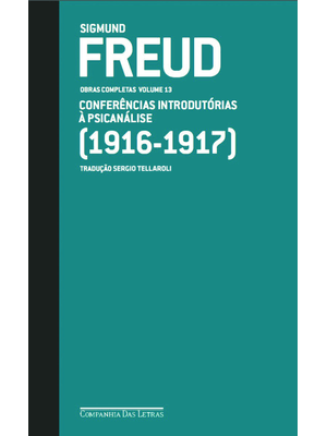 Freud (1916 - 1917) - Obras Completas Volume 13: Conferências Introdutórias À Psicanálise