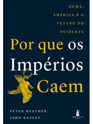 Por Que os Impérios Caem: Roma, América e o Futuro do Ocidente