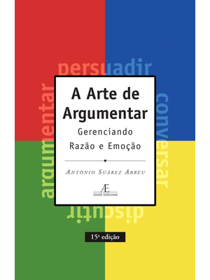 A Arte de Argumentar: Gerenciando Razão e Emoção