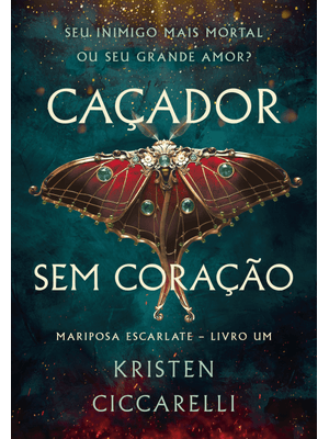 Caçador sem Coração (Mariposa Escarlate - Livro 1)