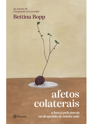 Afetos Colaterais: a Busca pela Poesia na Despedida de Minha Mãe