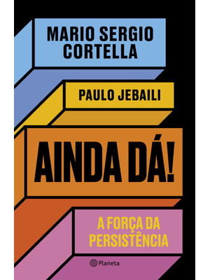 Ainda Dá!: a Força da Persistência