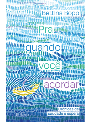 Pra Quando Você Acordar: Crônicas de Saudade e Espera