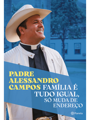 Família É Tudo Igual, Só Muda de Endereço: o Novo Livro do Padre Alessandro Campos