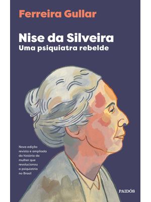 Nise da Silveira: Uma Psiquiatra Rebelde