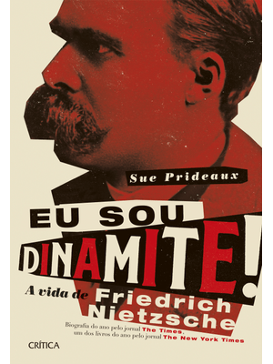 Eu Sou Dinamite!: a Vida de Friedrich Nietzsche