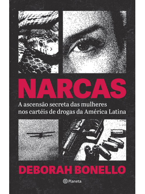 Narcas: a Ascenção Secreta das Mulheres nos Cartéis de Drogas da América Latina