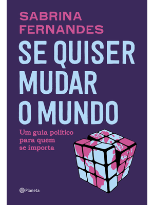 Se Quiser Mudar o Mundo: Um Guia Político para Quem Se Importa