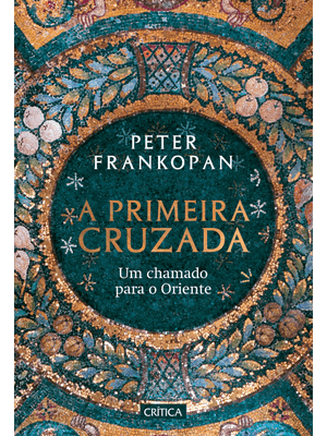 A Primeira Cruzada: Um Chamado para o Oriente