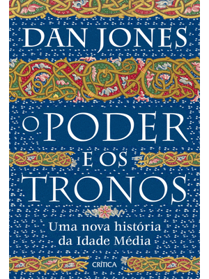 O Poder e os Tronos: Uma Nova História da Idade Média