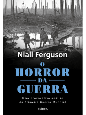 O Horror da Guerra: Uma Provocativa Análise da Primeira Guerra Mundial - 2ª Edição