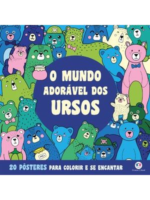 O Mundo Adorável dos Ursos - para Colorir e Se Encantar