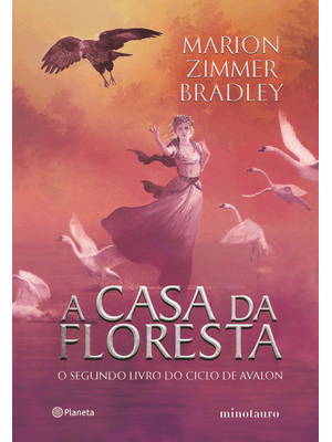 A Casa da Floresta: o Segundo Livro do Ciclo de Avalon