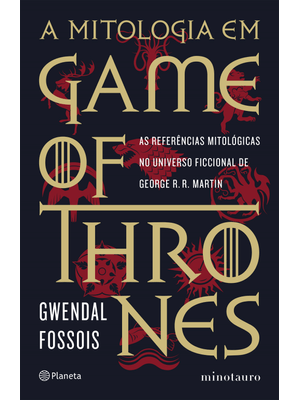 A Mitologia em Game of Thrones: as Referências Mitológicas no Universo Ficcional de George R. R. Mar