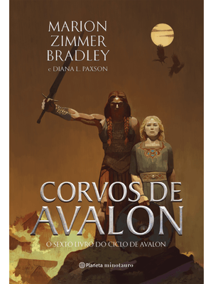 Corvos de Avalon: o Sexto Livro do Ciclo de Avalon