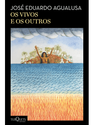 Os Vivos e os Outros: (Biblioteca José Eduardo Agualusa)