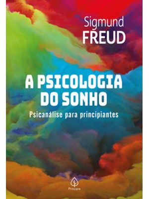 A Psicologia do Sonho: Psicanálise para Principiantes