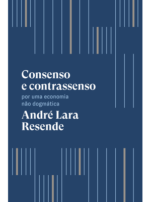Consenso e Contrassenso: por Uma Economia Não Dogmática