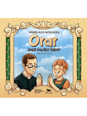 Orar Faz Muito Bem! para Crianças