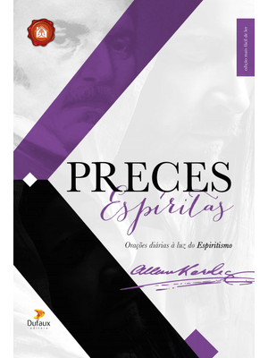 Preces Espíritas: Orações Diárias À Luz do Espiritismo