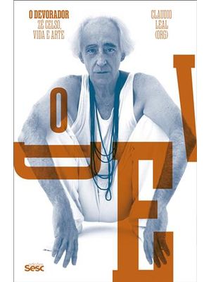 O Devorador: Zé Celso, Vida e Arte