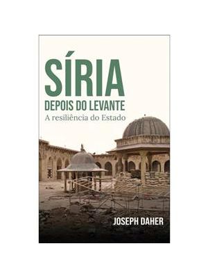 Síria Depois do Levante - a Resiliência do Estado
