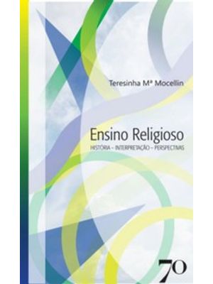Ensino Religioso: História, Interpretação e Perspectivas