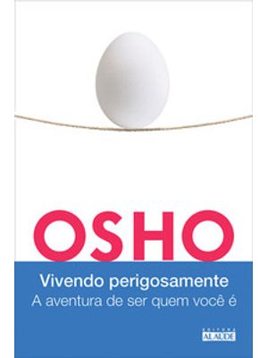 Vivendo Perigosamente: a Aventura de Ser Quem Você É