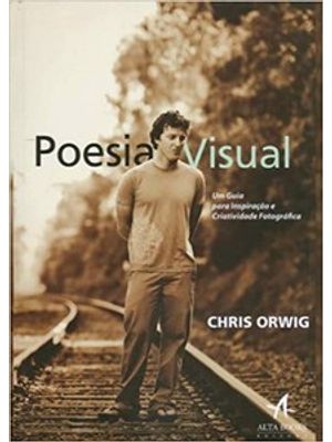 Poesia Visual: Um Guia para Inspiração e Criatividade Fotográfica