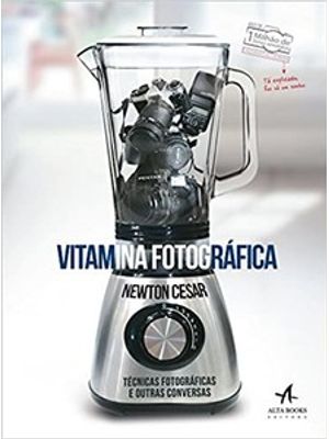 Vitamina Fotográfica: Técnicas Fotográficas e Outras Conversas