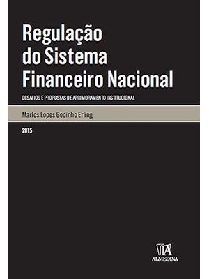 Regulação do Sistema Financeiro Nacional: Desafios e Propostas de Aprimoramento Institucional