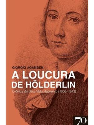 A Loucura de Hölderlin: Crônica de Uma Vida Habitante (1806-1843)
