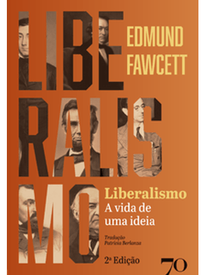 Liberalismo: a Vida de Uma Ideia