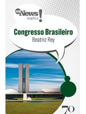 Mynews Explica - Congresso Brasileiro