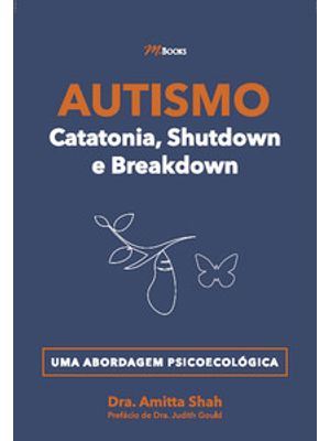 Autismo - Catatonia, Shutdown e Breakdown: Uma Abordagem Psicoecológica