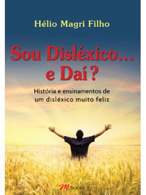 Sou Disléxico...E Daí?