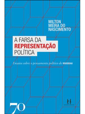A Farsa da Representação Política: Ensaios sobre o Pensamento Político de Rousseau