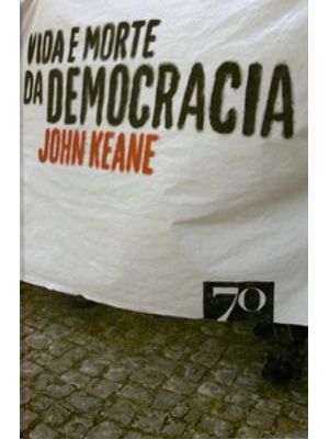Vida e Morte da Democracia