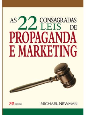 As 22 Consagradas Leis de Propaganda e Marketing