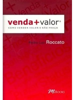 Venda Mais Valor: Como Vender Valor e Não Preço