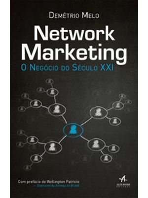 Network Marketing : o Negócio do Século Xxi