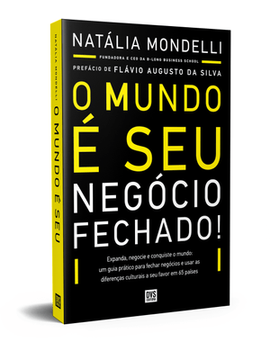 O Mundo É Seu: Negócio Fechado!: Expanda, Negocie e Conquiste o Mundo: Um Guia Prático para Fechar N