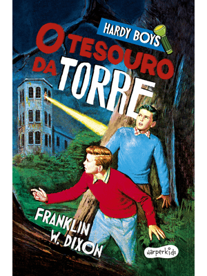 Hardy Boys: o Tesouro da Torre – Nova Edição do Clássico Infantojuvenil de Mistério Protagonizado Pe