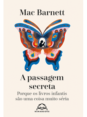 A Passagem Secreta: Porque os Livros Infantis São Uma Coisa Muito Séria