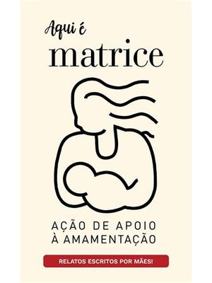 Aqui É Matrice - Relatos Escritos por Mães
