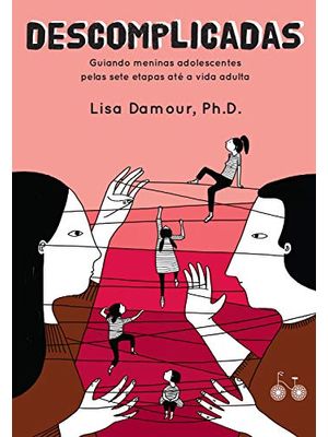 Descomplicadas: Guiando Meninas Adolescentes pelas Sete Etapas Até a Vida Adulta