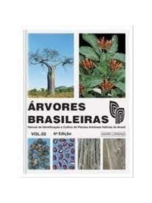 Árvores Brasileiras - Vol.2 : Manual de Identificação e Cultivo de Plantas Arbóreas Nativas do Brasi