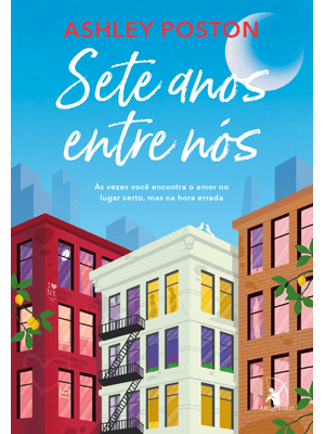 Sete Anos Entre Nós: Às Vezes Você Encontra o Amor no Lugar Certo, Mas na Hora Errada