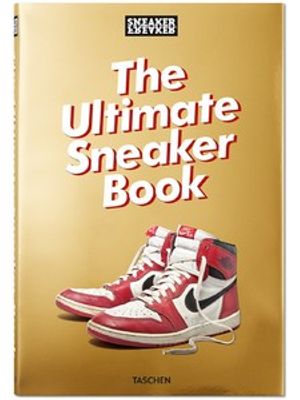 Sneaker Freaker. The Ultimate Sneaker Book